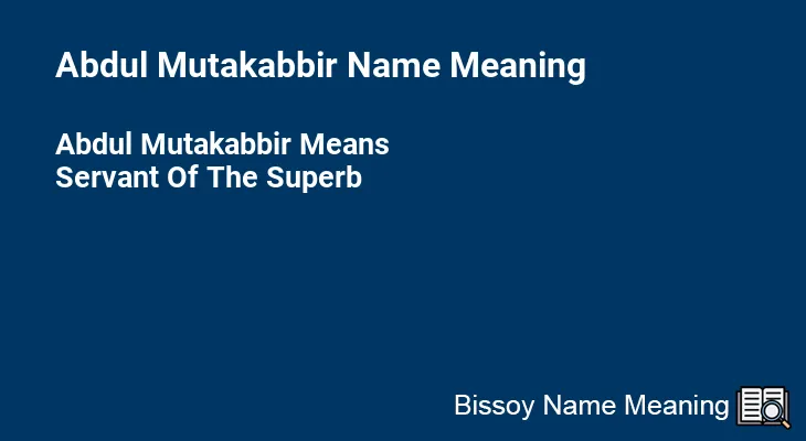 Abdul Mutakabbir Name Meaning